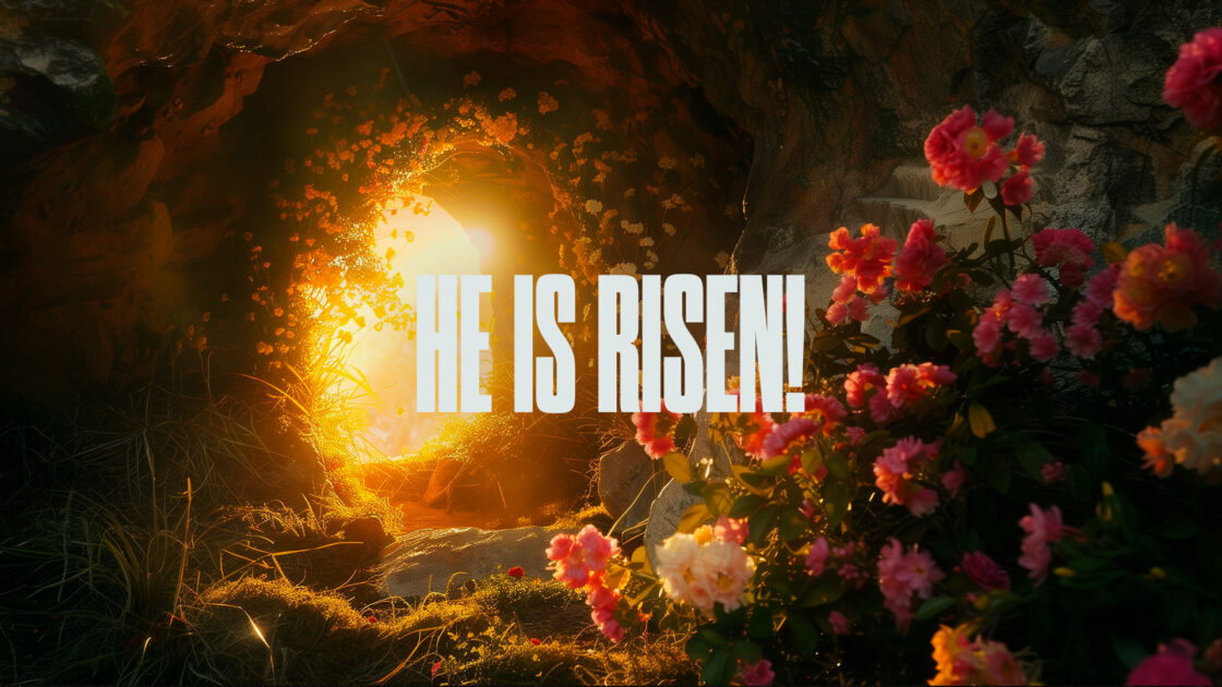 He is Risen!